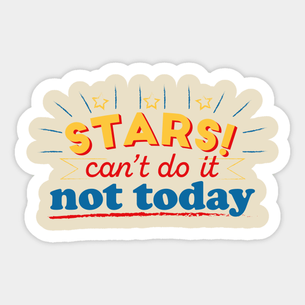 STARS! Can't do it. Not today. EL DORADO Sticker by TarallaG